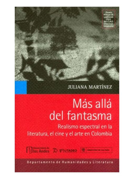 Imágen 1 del libro: Más allá del fantasma. Realismo espectral en la literatura, el cine y el arte en Colombia