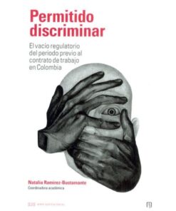 Imágen 1 del libro: Permitido discriminar. El vacío regulatorio del periodo previo al contrato de trabajo en Colombia