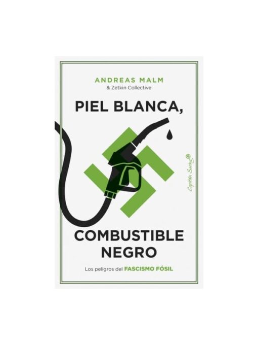 Imágen 1 del libro: Piel blanca, combustible negro. Los peligros del fascismo fósil