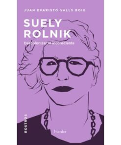 Imágen 1 del libro: Suely Rolnik. Descolonizar el inconsciente