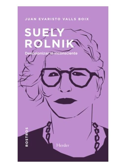 Imágen 1 del libro: Suely Rolnik. Descolonizar el inconsciente