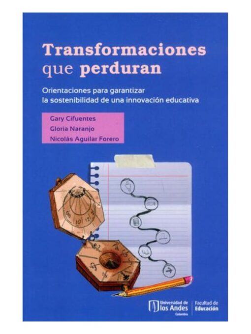 Imágen 1 del libro: Transformaciones que perduran. Orientaciones para garantizar la sostenibilidad de una innovación educativa