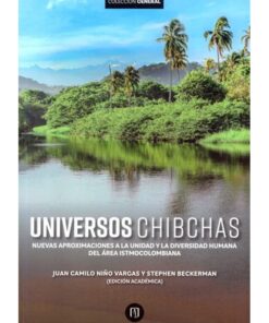 Imágen 1 del libro: Universos chibchas. Nuevas aproximaciones a la unidad y la diversidad humana del área istmocolombiana