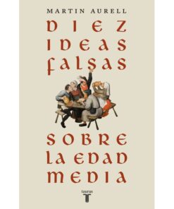 Imágen 1 del libro: Diez ideas falsas sobre la Edad Media